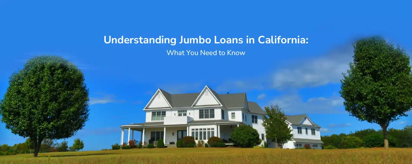 Featured Image - California Jumbo Loans: What You Need to Know!