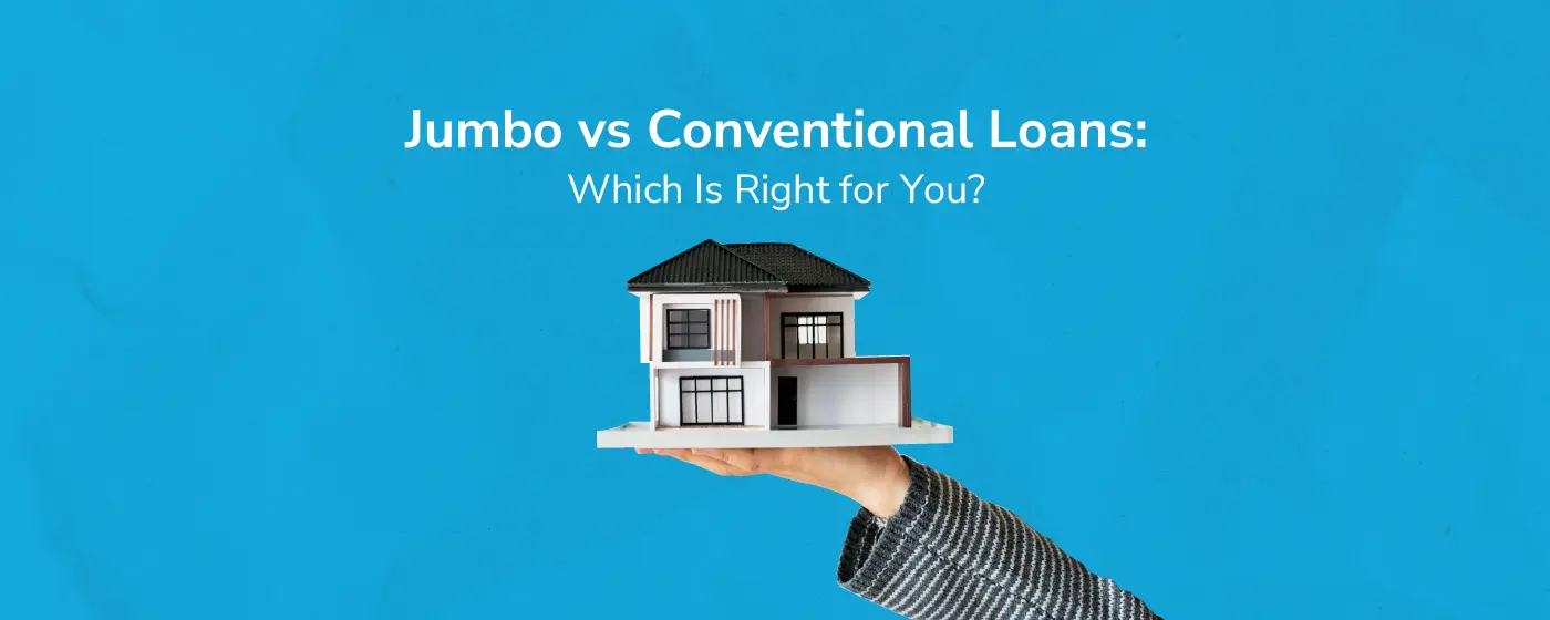 Featured Image - Jumbo vs Conventional Loans: Which Is Right for You?